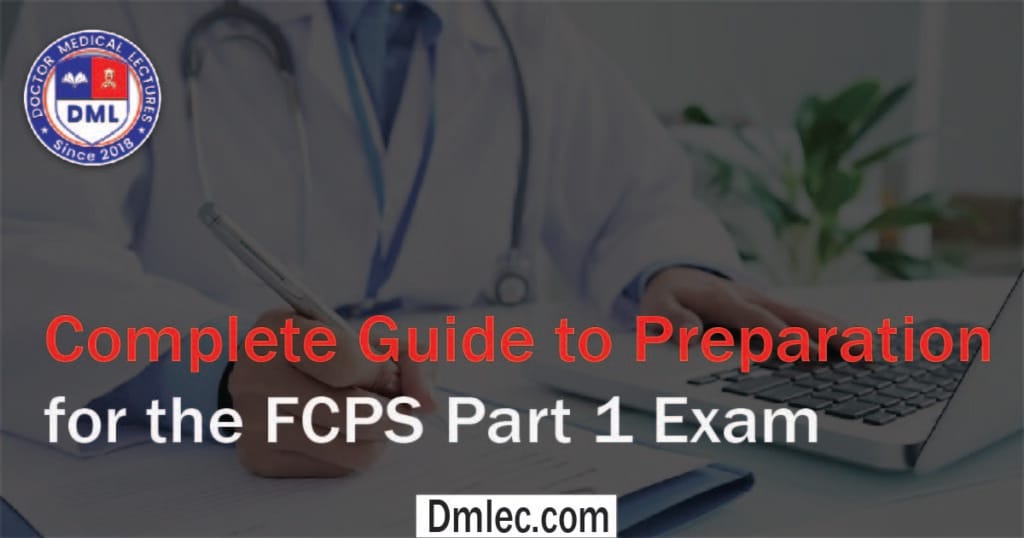 Complete Guide to Preparation for the FCPS Part 1 Exam
