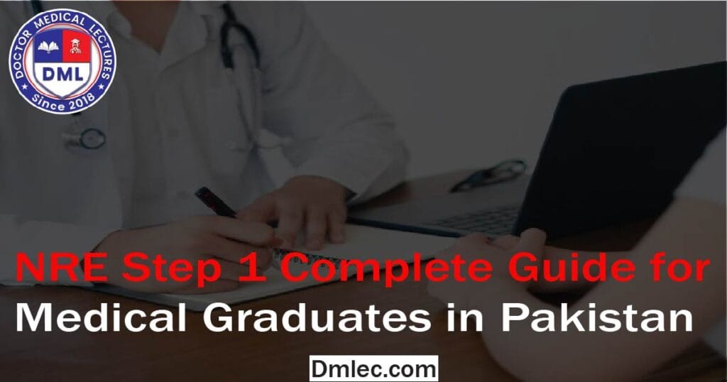 NRE Step 1 Complete Guide for Medical Graduates in Pakistan